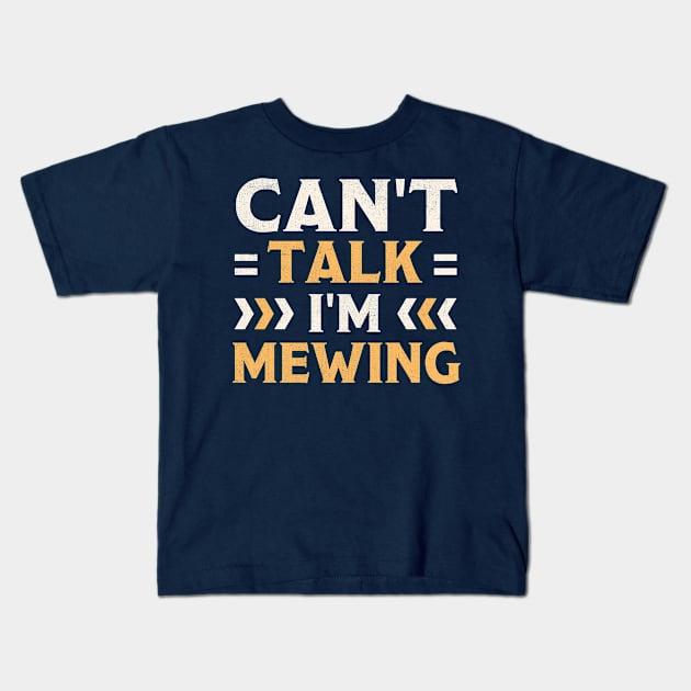 Can't Talk I'm Mewing Kids T-Shirt by TheDesignDepot